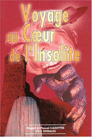 Voyage au coeur de l'insolite