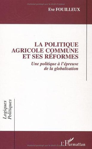 La politique agricole commune et ses réformes : une politique à l'épreuve de la globalisation