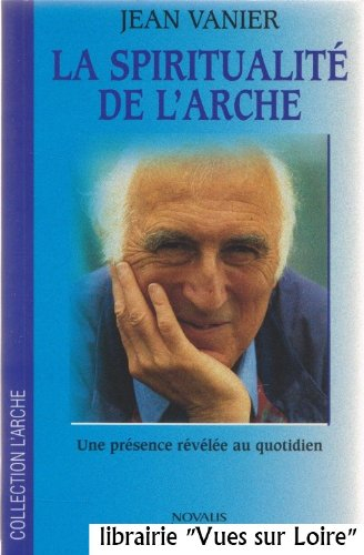 La spiritualité de l'Arche : une spiritualité révélée au quotidien