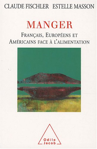 Manger : Français, Européens, et Américains face à l'alimentation