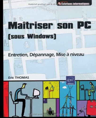 Maîtriser son PC sous Windows : entretien, dépannage, mise à niveau