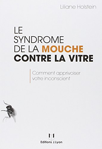 Le syndrome de la mouche contre la vitre : comment apprivoiser votre inconscient
