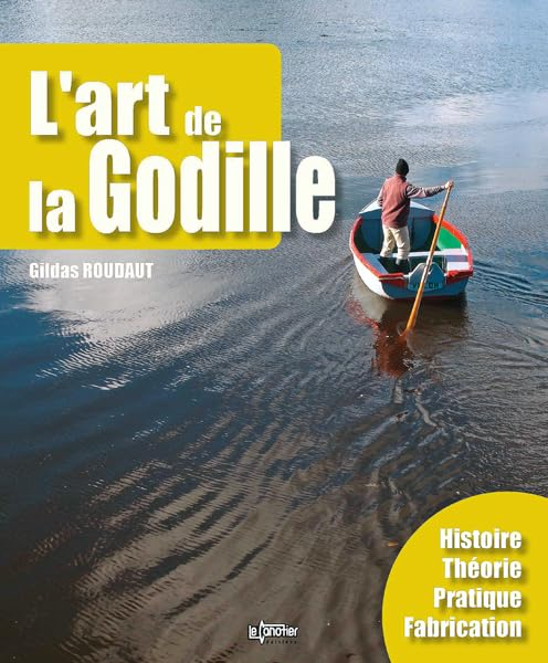 L'art de la godille : histoire, théorie, pratique, fabrication