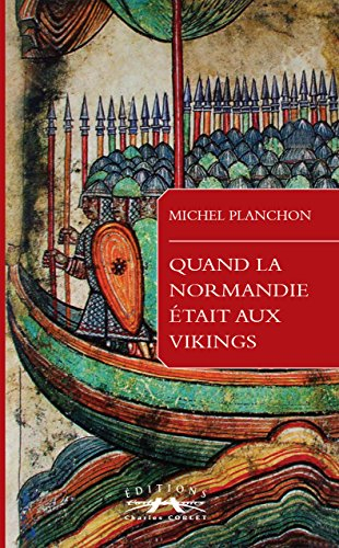 Quand la Normandie était aux Vikings : de Rollon à Guillaume le Conquérant