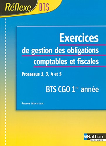Exercices de gestion des obligations comptables et fiscales processus 1, 3, 4 et 5 BTS CGO