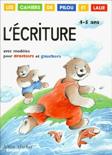 L'écriture : modèles pour droitiers et gauchers, 4-5 ans : les cahiers de Pilou et Lalie