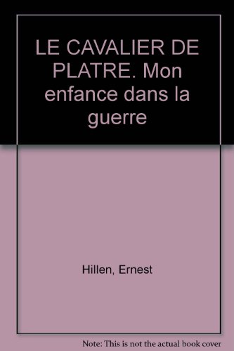 Le cavalier de plâtre : mon enfance dans la guerre