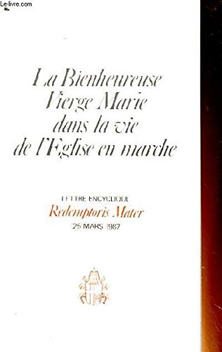 Lettre encyclique Redemptoris Mater du souverain pontife Jean-Paul II sur la bienheureuse Vierge Mar