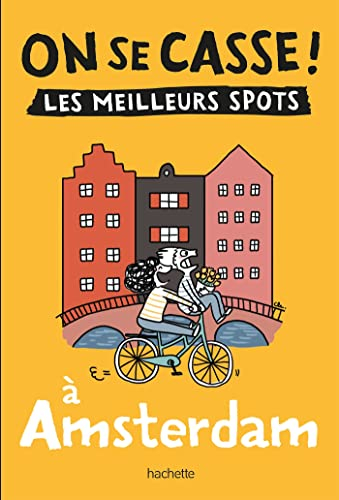 On se casse ! : les meilleurs spots à Amsterdam