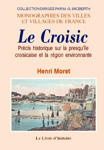 le croisic. precis historique sur la presqu'ile croisicaise et la region environnante