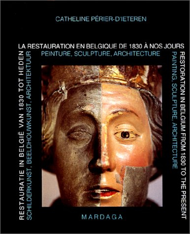 La Restauration en Belgique de 1830 à nos jours. Restoration in Belgium from 1830 to the present. Re