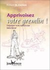 Apprivoisez votre Gremlin : savoir déjouer son saboteur intérieur