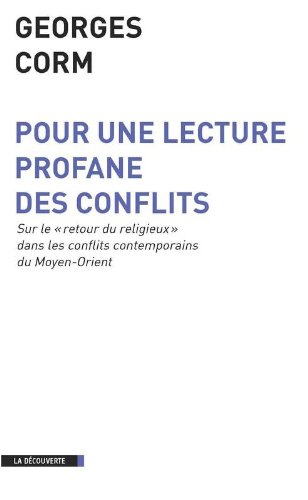 Pour une lecture profane des conflits : sur le retour du religieux dans les conflits contemporains d