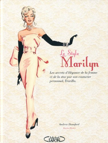 Le style Marilyn : les secrets d'élégance de la femme et de la star par son couturier personnel, Tra