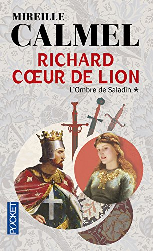 Richard Coeur de Lion. Vol. 1. L'ombre de Saladin