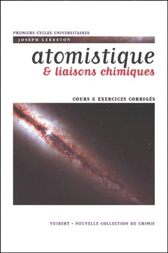 Atomistique et liaisons chimiques, structure de la matière : cours et exercices corrigés : premiers 