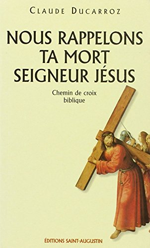 Nous rappelons ta mort, seigneur Jésus : chemin de croix biblique