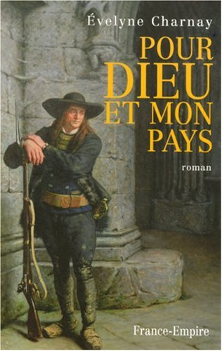 Pour Dieu et mon pays : roman historique