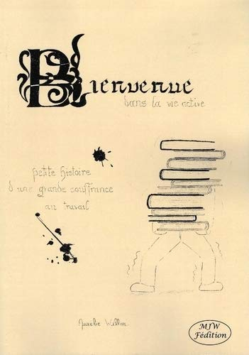 Bienvenue dans la vie active : petite histoire d'une grande souffrance au travail