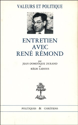 Valeurs et politique. Vol. 1. Entretien avec René Rémond