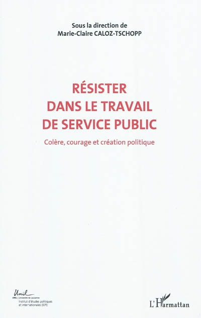 Colère, courage, création politique. Vol. 6. Résister dans le travail de service public : actes du C