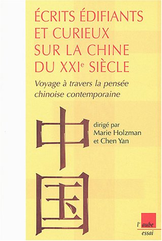 Ecrits édifiants et curieux sur la Chine du XXIe siècle : voyage à travers la pensée chinoise contem