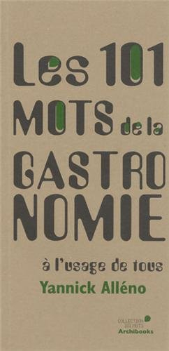 Les 101 mots de la gastronomie : à l'usage de tous