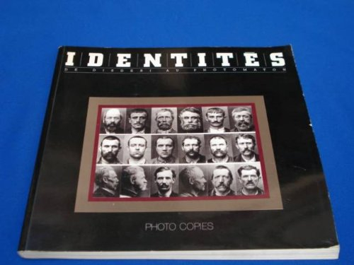 Identités : de Disdéri au photomaton : exposition, Paris, Palais de Tokyo, du 18 décembre 1985 au 24