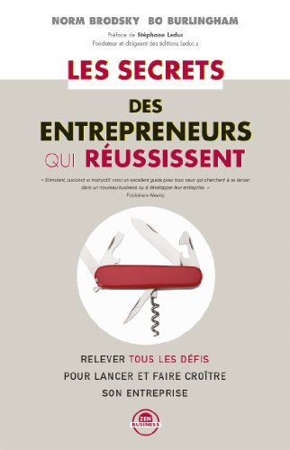 Les secrets des entrepreneurs qui réussissent : relever tous les défis pour se lancer et faire croît