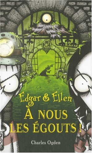 Edgar et Ellen. Vol. 3. A nous les égouts !