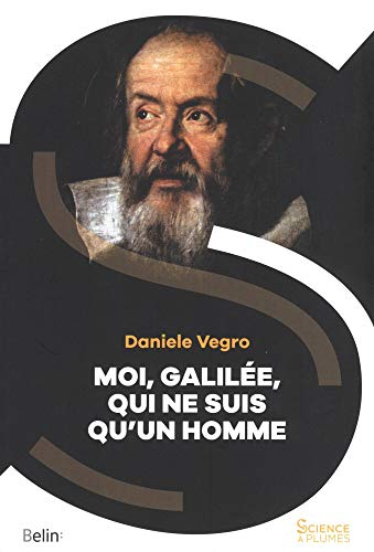 Moi, Galilée, qui ne suis qu'un homme