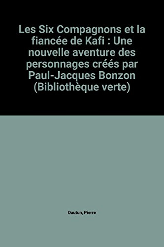 les six compagnons et la fiancée de kafi : une nouvelle aventure des personnages créés par paul-jacq