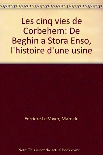 Les cinq vies de Corbehem : de Béghin à Stora Enso, l'histoire d'une usine