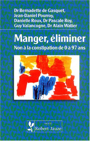Manger, éliminer : non à la constipation de 0 à 97 ans