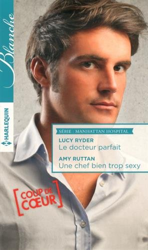 Le docteur parfait. Une chef bien trop sexy : Manhattan Hospital