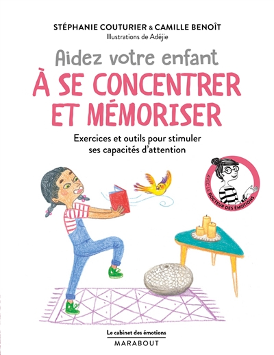 Aidez votre enfant à se concentrer et à mémoriser : exercices et outils pour stimuler ses capacités 