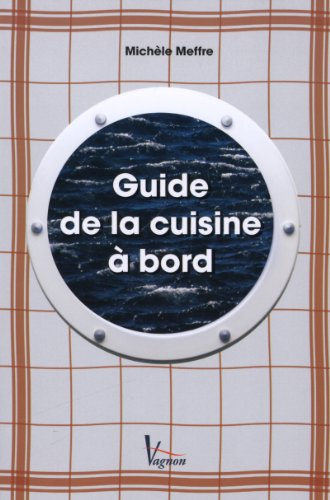 guide de la cuisine à bord : et vogue la cambuse