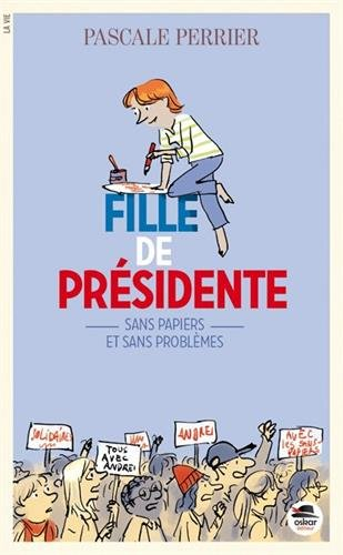 fille de présidente, tome 3 - sans papiers et sans problèmes