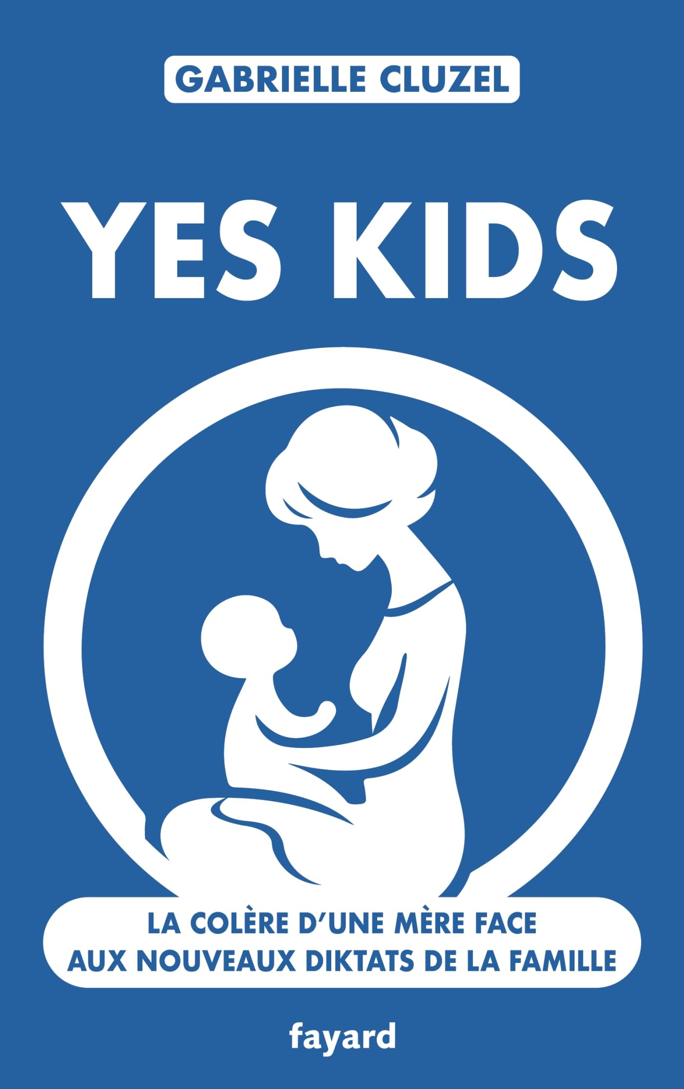 Yes kids : la colère d'une mère face aux nouveaux diktats de la famille