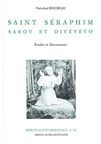 Saint Séraphin, Sarov et Divéyévo, étude et documents : suivi d'une étude sur un fragment inédit des