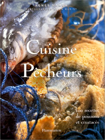 Cuisine de pêcheurs : 100 recettes de poissons et crustacés