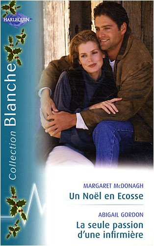 Un Noël en Ecosse. La seule passion d'une infirmière