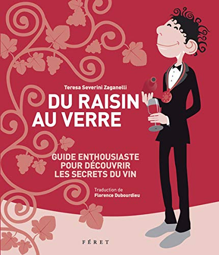 Du raisin au verre : guide enthousiaste pour découvrir les secrets du vin