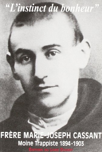 Frère Marie-Joseph Cassant : l'instinct du bonheur
