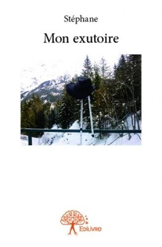 mon exutoire