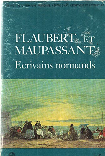 Flaubert et Maupassant : Ecrivains normands