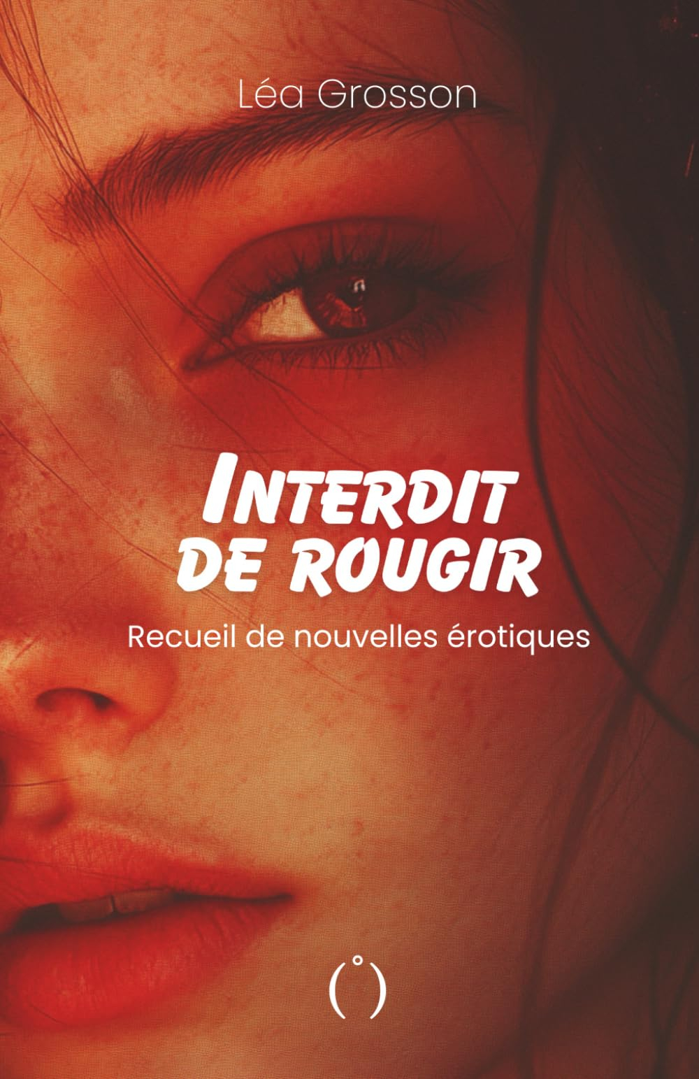 Interdit de rougir: Recueil de nouvelles érotiques - Tome 1