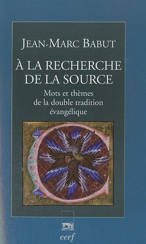 A la recherche de la Source : mots et thèmes de la double tradition évangélique