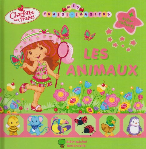 Mes fraisi-imagiers : Charlotte aux fraises. Les animaux