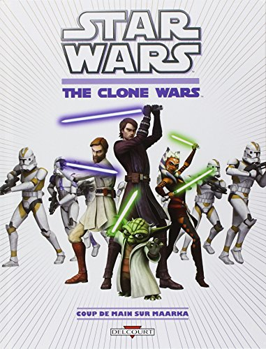 Star wars : the clone wars. Coup de main sur Maarka
